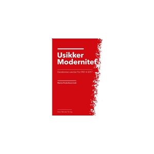 CSBOOKS Usikker modernitet - Danskernes værdier fra 1981 til 2017   Anders Ejrnæs Anette Borchorst Christian Albrekt Larsen Jørgen Goul Andersen Klaus Levins