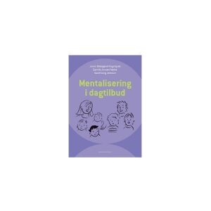 Akademisk Forlag Mentalisering i dagtilbud   Janne Østergaard Hagelquist Sarah Long Jonsson Camilla Jensen Hamre