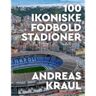 CSBOOKS 100 ikoniske fodboldstadioner   Andreas Kraul