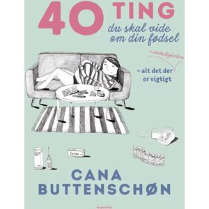 40 Ting Du Skal Vide Om Din Fødsel, Bog Af Cana Buttenschøn