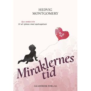 Miraklernes Tid 0 Til 2 År, Bog Af Hedvig Montgomery