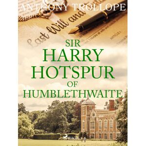 SAGA Egmont Sir Harry Hotspur of Humblethwaite - Anthony Trollope