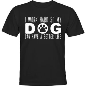 Jeg arbejder hårdt, så min hund kan få et bedre liv - T-SHIRT - MÆND Svart - L