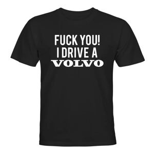 Fuck You I Drive A Volvo - T-SHIRT - MÆND Svart - M