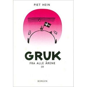 Piet Hein - Gruk Fra Alle Årene IV (300 Gruk)