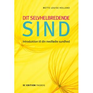 Mette Louise Holland Dit selvhelbredende sind - Introduktion til din medfødte sundhed - Bog af Mette Louise Holland - Hæftet
