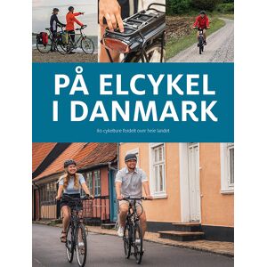 Jesper Pørksen & Helle Midtgaard På elcykel i Danmark - 76 cykelture fordelt over hele landet - Bog af Jesper Pørksen & Helle Midtgaard - Indbundet