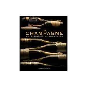 Champagne – Wine of Kings and the King of Wines
