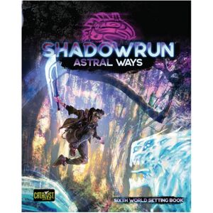 Catalyst Game Labs Shadowrun RPG: Astral Ways