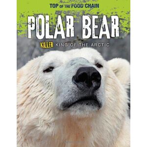 MediaTronixs Top of Food Chain: Polar Bear: …, Spilsbury, Loui