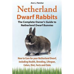 MediaTronixs Netherland Dwarf Rabbits, Complete Owner’s Guide to N… by Fletcher, Ann L.