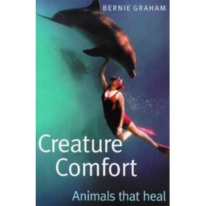 MediaTronixs Creature Comfort: Animals That Heal by Graham, Bernie