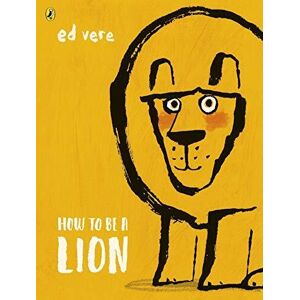 MediaTronixs How to be a Lion by Vere, Ed