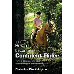MediaTronixs How to become a Confident Rider: Think it, … by Worthington, Christi