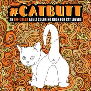 MediaTronixs Cat Butt: An Off-Color Adult Coloring  for Cat Lo… by Honey Badger Colorin