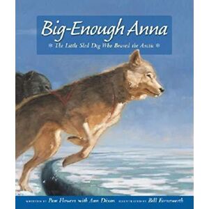 MediaTronixs Big-Enough Anna: Little Sled Dog Who Braved Arctic by Flowers, Pam