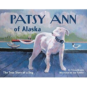 MediaTronixs Patsy Ann of Alaska: True Story of a Dog (PAWS IV) by Brown, Tricia