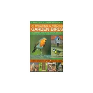 MediaTronixs Practical Illustrated Guide to Attracting and Feeding Garden Birds: Complete