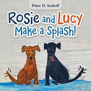 MediaTronixs Rosie and Lucy Make a Splash!, Isakoff, Peter D.