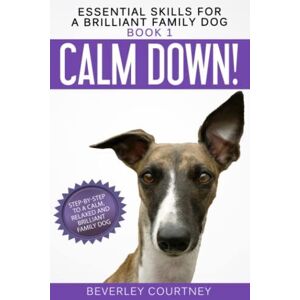 MediaTronixs Calm Down!: Step-by-Step to a Calm, Relaxed, and Brilli… by Courtney, Beverley