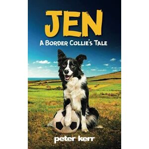 MediaTronixs JEN - A Border Collie�”s Tale: An Old Farm Dog Reflects On He… by Kerr, Peter