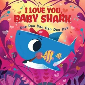 MediaTronixs I Love You, Baby Shark! Doo Doo Doo Doo Doo Doo (PB): 1 by Scholastic Inc,