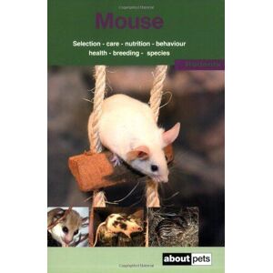 MediaTronixs The Mouse: A Guide to Selection, Housing, Care, Nutrition, B… by N/a