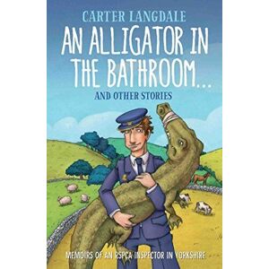 MediaTronixs An Alligator in Bathroom…and Other Stories:  by Carter Langdale 1786061384