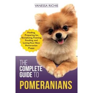 MediaTronixs The Complete Guide to Pomeranians: …, Richie, Vanessa
