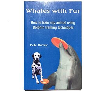 MediaTronixs Whales with Fur: How to Train Any Anima…, Davey, Pete