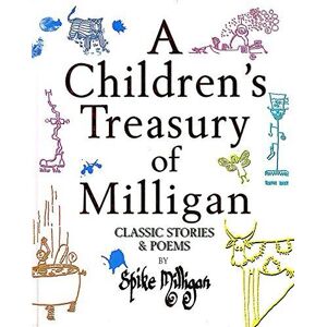 MediaTronixs A CHILDREN’S TREASURY OF MILLIGAN: CLASSIC STORIES AND PO… by Milligan, Spike.
