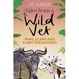 MediaTronixs Tales Form a Wild Vet: Paws, claws and furry encounters by Handley, Caro