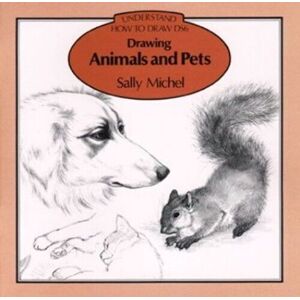 MediaTronixs Drawing Animals and Pets (Understand How to Draw) by Michel, Sally