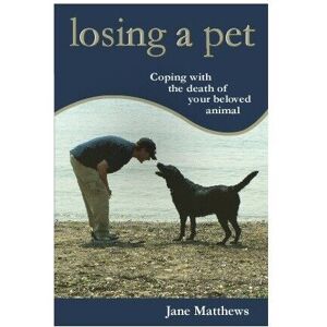 MediaTronixs Losing a Pet: Coping with Death of Your Belove… by Jane Matthews