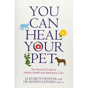 MediaTronixs You Can Heal Your Pet: Practical Guide To Holistic H… by Whiter, Elizabeth