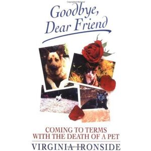 MediaTronixs Goodbye, Dear Friend: Coming to Terms with th… by Ironside, Virginia