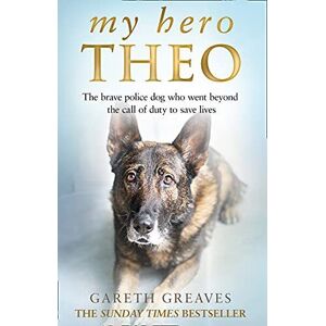 MediaTronixs My Heroo: brave police dog who went beyond cal… by Greaves, Gareth