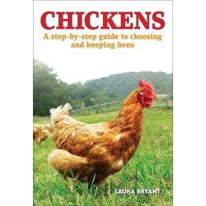 MediaTronixs Chickens: A Practical Guide to Keeping Poultry by Laura Bryant