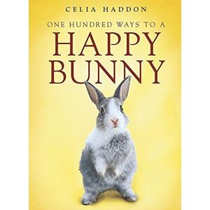 MediaTronixs One Hundred Ways To A Happy Bunny by Haddon, Celia