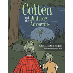 MediaTronixs Colten and Bullfrog Adventure, Rogers, Julie Housto