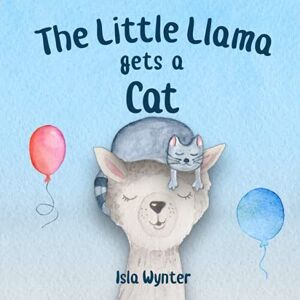 MediaTronixs The Little Llama Gets a Cat: An illust…, Wynter, Isla