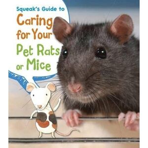 MediaTronixs Squeak’s Guide to Caring for Your Pet Rats or Mice (Pets’ Gu… by Isabel Thomas