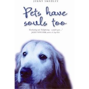 MediaTronixs Pets Have Souls Too by Smedley, Jenny