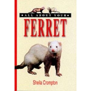 MediaTronixs All About Your Ferret (All About Se…, Crompton, Sheil