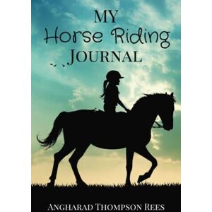 MediaTronixs My Horse Riding Journal: For Horse Mad Boys and Girls… by Thompson Rees, Angha