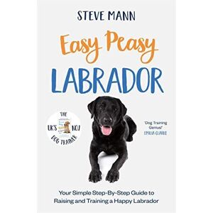 MediaTronixs Easy Peasy Labrador: Your simple step-b…, Mann, Steve