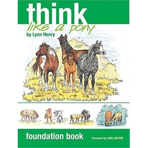 MediaTronixs Think Like a Pony: Foundation  (Think Like a Pony… by Lynn Henry