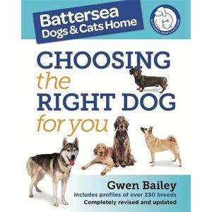 MediaTronixs The Battersea Dogs and Cats Home: Choosing Right Dog For … by Bailey, Gwen