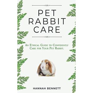 MediaTronixs Pet Rabbit Care: An Ethical Guide t…, Bennett, Hannah