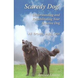 MediaTronixs Scaredy Dog: Understanding and Rehabilitating Your Reactive Dog by Brown, Ali